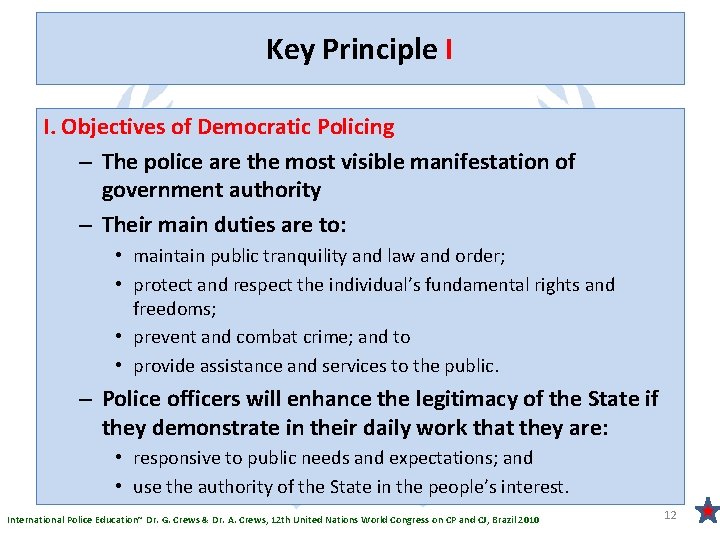 Key Principle I I. Objectives of Democratic Policing – The police are the most