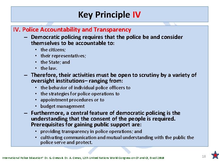 Key Principle IV IV. Police Accountability and Transparency – Democratic policing requires that the