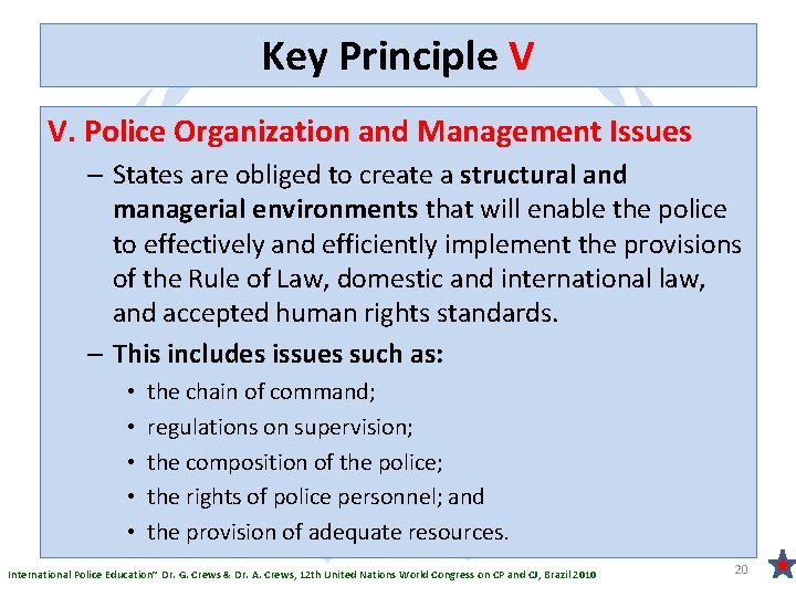 Key Principle V V. Police Organization and Management Issues – States are obliged to