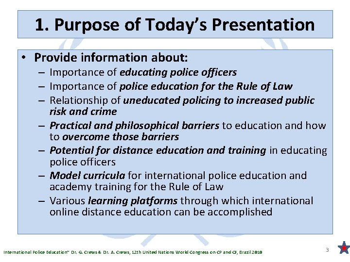 1. Purpose of Today’s Presentation • Provide information about: – Importance of educating police