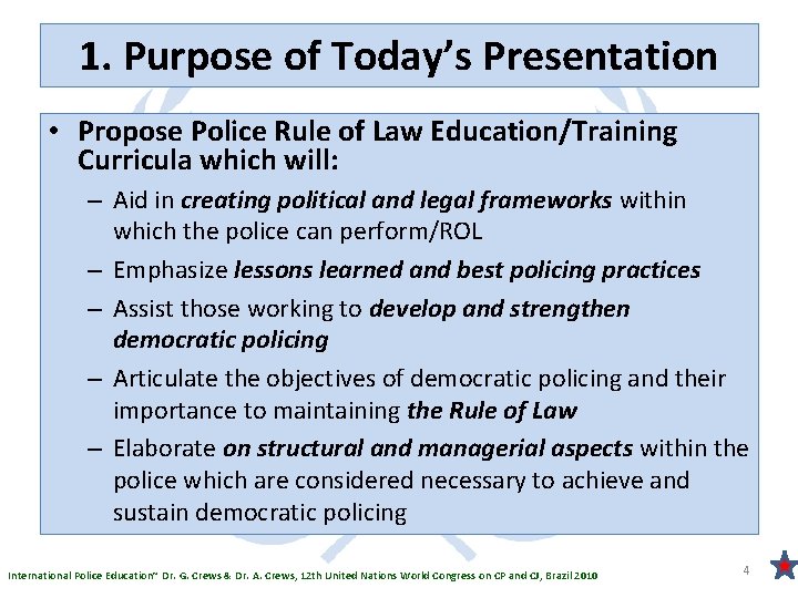 1. Purpose of Today’s Presentation • Propose Police Rule of Law Education/Training Curricula which