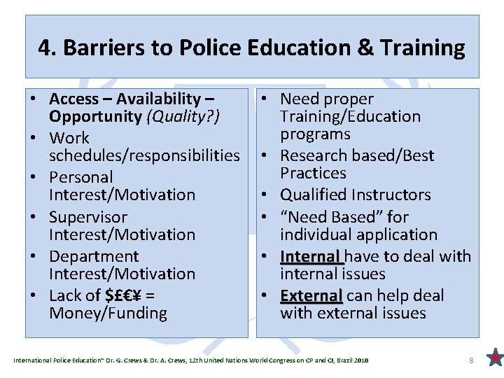 4. Barriers to Police Education & Training • Access – Availability – Opportunity (Quality?