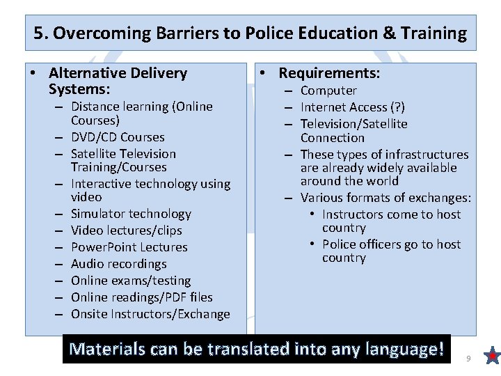 5. Overcoming Barriers to Police Education & Training • Alternative Delivery Systems: – Distance