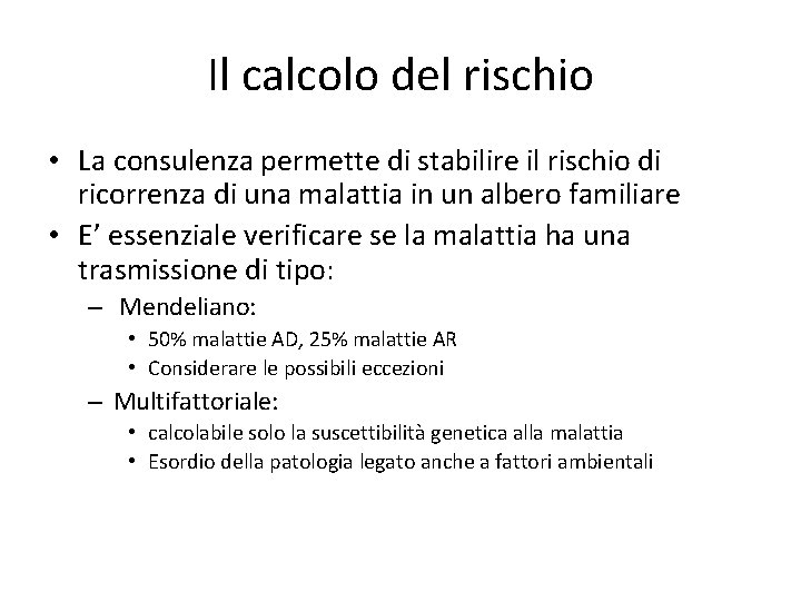 Il calcolo del rischio • La consulenza permette di stabilire il rischio di ricorrenza