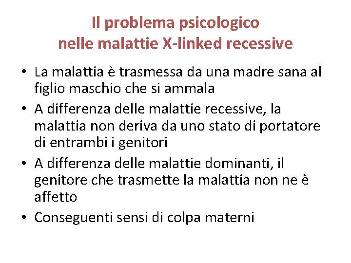 Il problema psicologico nelle malattie X-linked recessive • La malattia è trasmessa da una