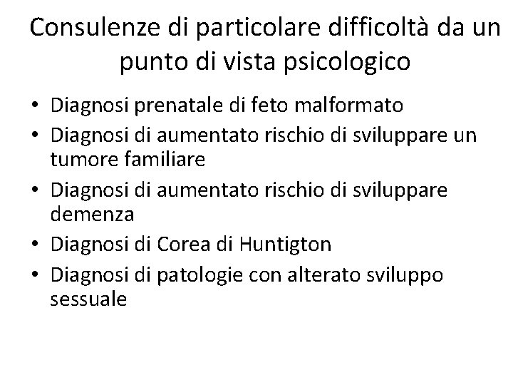 Consulenze di particolare difficoltà da un punto di vista psicologico • Diagnosi prenatale di