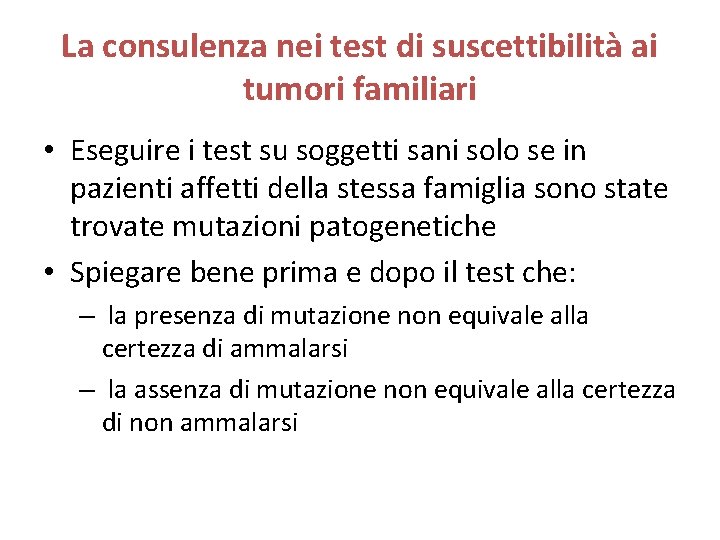 La consulenza nei test di suscettibilità ai tumori familiari • Eseguire i test su