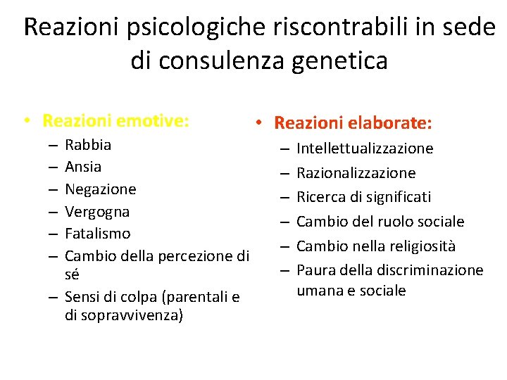 Reazioni psicologiche riscontrabili in sede di consulenza genetica • Reazioni emotive: Rabbia Ansia Negazione