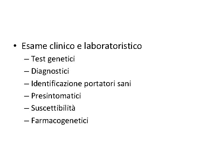  • Esame clinico e laboratoristico – Test genetici – Diagnostici – Identificazione portatori