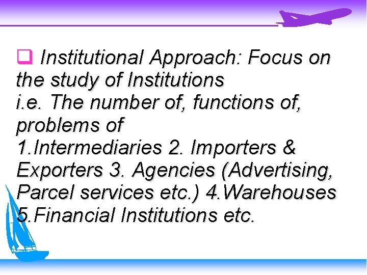 Institutional Approach: Focus on the study of Institutions i. e. The number of,