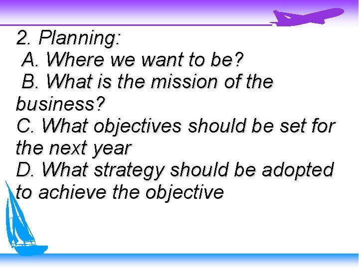 2. Planning: A. Where we want to be? B. What is the mission of