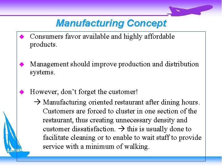 Manufacturing Concept Consumers favor available and highly affordable products. Management should improve production and