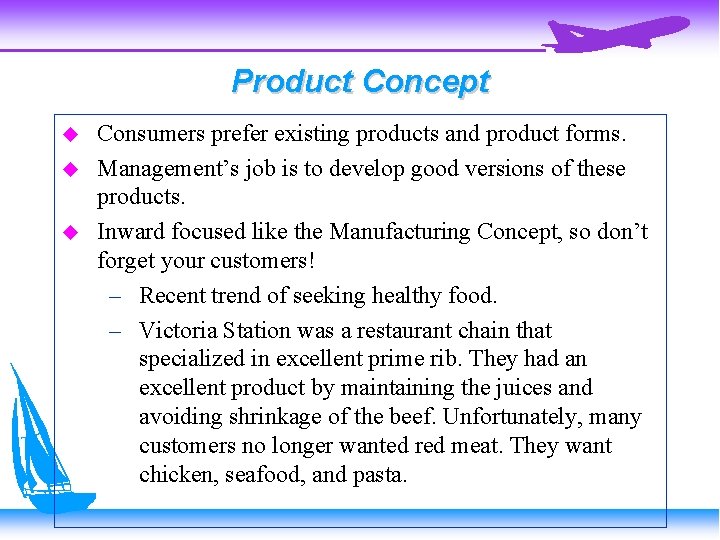 Product Concept Consumers prefer existing products and product forms. Management’s job is to develop