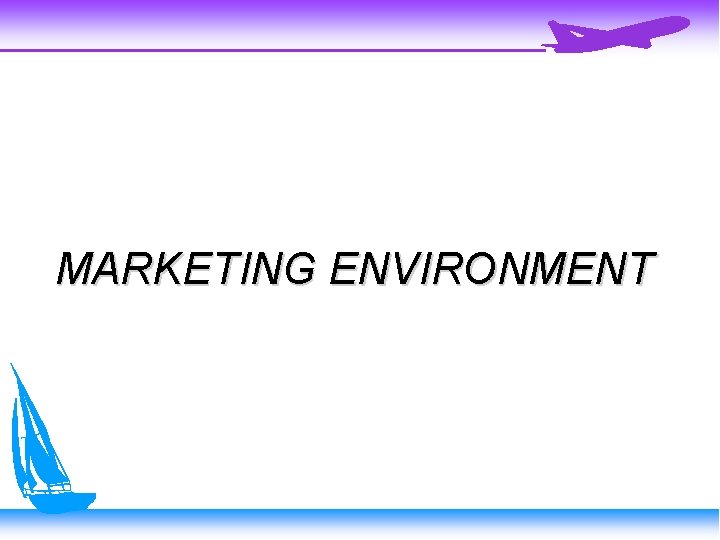 MARKETING ENVIRONMENT 