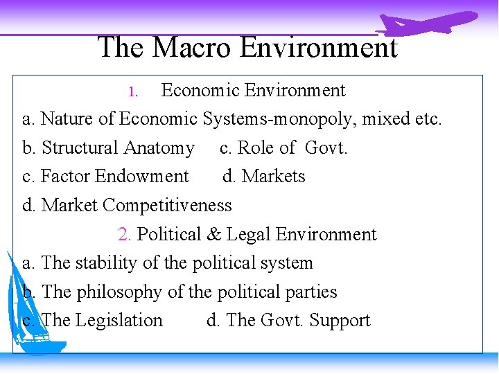 The Macro Environment Economic Environment a. Nature of Economic Systems-monopoly, mixed etc. b. Structural