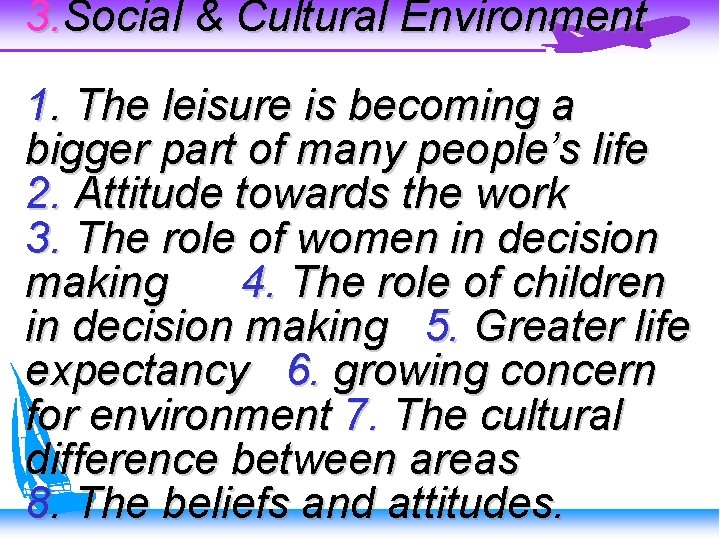 3. Social & Cultural Environment 1. The leisure is becoming a bigger part of