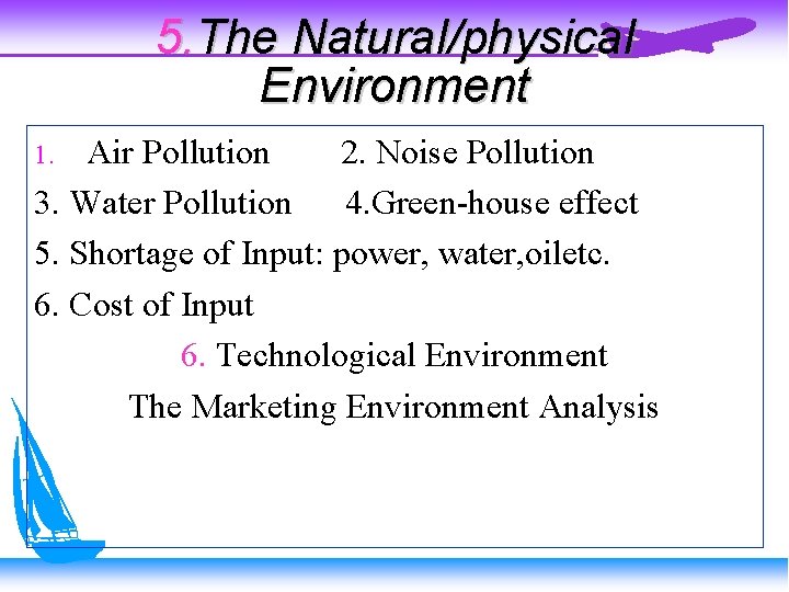 5. The Natural/physical Environment Air Pollution 2. Noise Pollution 3. Water Pollution 4. Green-house