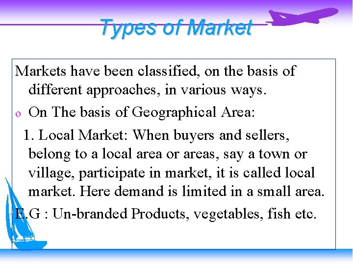 Types of Markets have been classified, on the basis of different approaches, in various