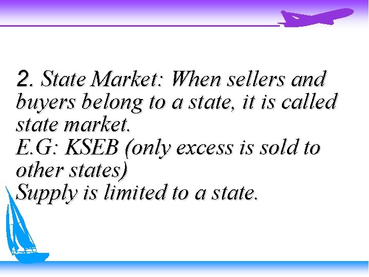 2. State Market: When sellers and buyers belong to a state, it is called