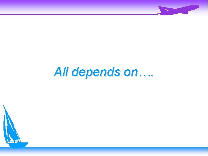 All depends on…. 