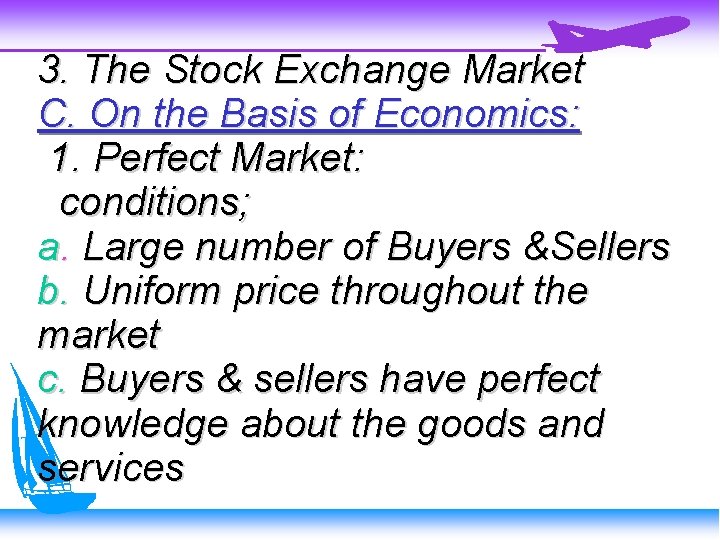 3. The Stock Exchange Market C. On the Basis of Economics: 1. Perfect Market: