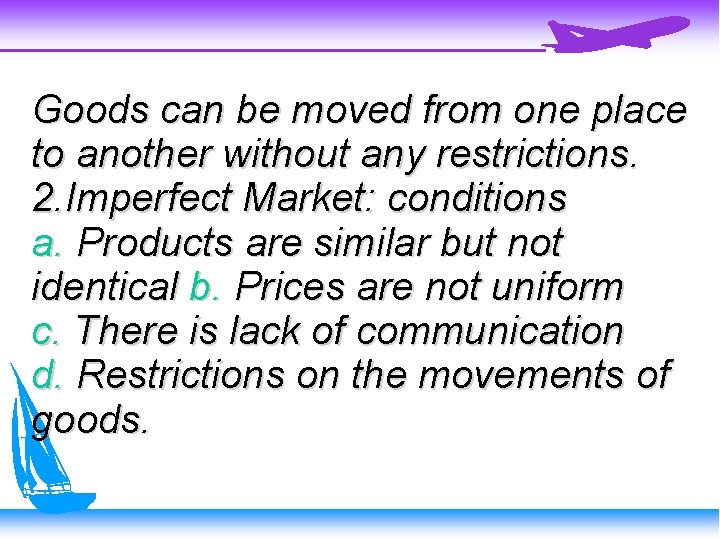 Goods can be moved from one place to another without any restrictions. 2. Imperfect