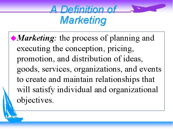 A Definition of Marketing: the process of planning and executing the conception, pricing, promotion,