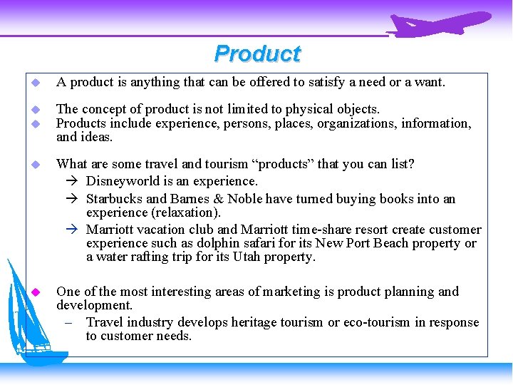 Product A product is anything that can be offered to satisfy a need or