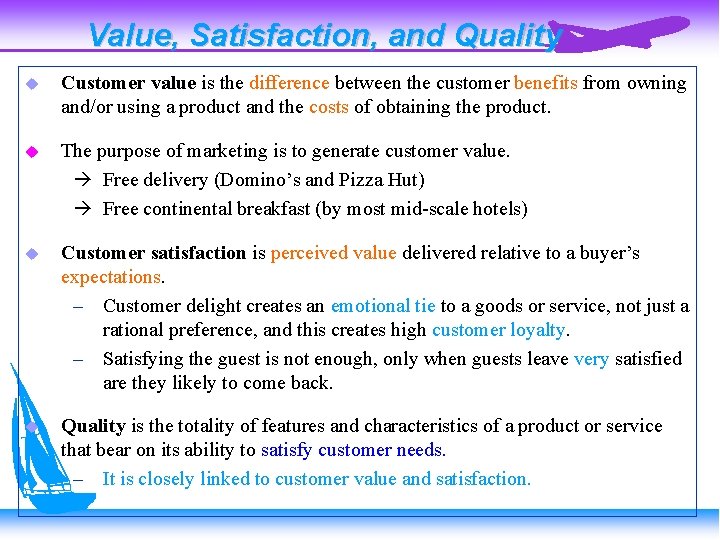 Value, Satisfaction, and Quality Customer value is the difference between the customer benefits from