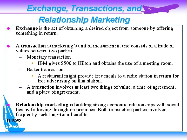 Exchange, Transactions, and Relationship Marketing Exchange is the act of obtaining a desired object