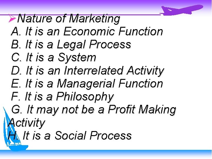  Nature of Marketing A. It is an Economic Function B. It is a