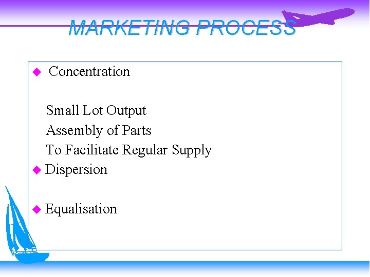 MARKETING PROCESS Concentration Small Lot Output Assembly of Parts To Facilitate Regular Supply Dispersion