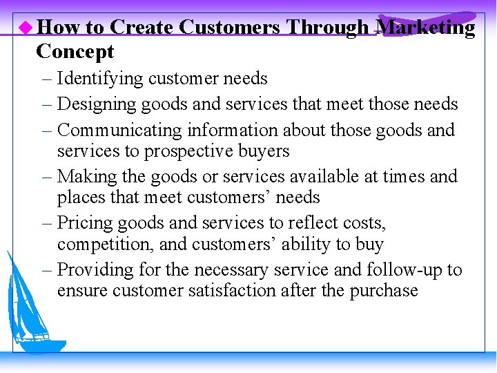  How to Create Customers Through Marketing Concept – Identifying customer needs – Designing