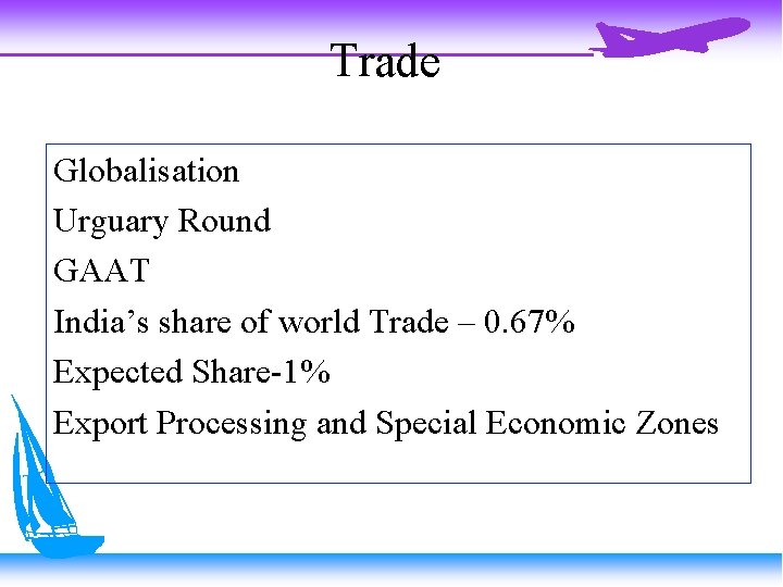 Trade Globalisation Urguary Round GAAT India’s share of world Trade – 0. 67% Expected