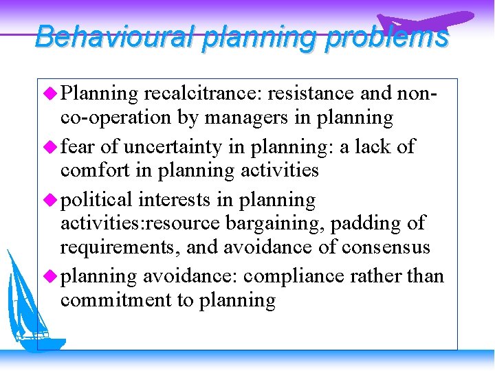 Behavioural planning problems Planning recalcitrance: resistance and nonco-operation by managers in planning fear of
