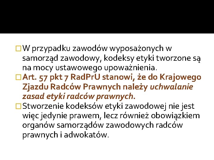 �W przypadku zawodów wyposażonych w samorząd zawodowy, kodeksy etyki tworzone są na mocy ustawowego