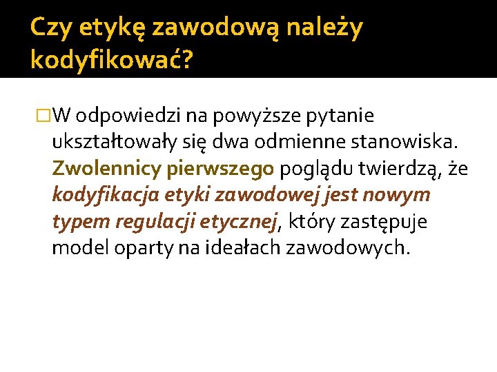 Czy etykę zawodową należy kodyfikować? �W odpowiedzi na powyższe pytanie ukształtowały się dwa odmienne