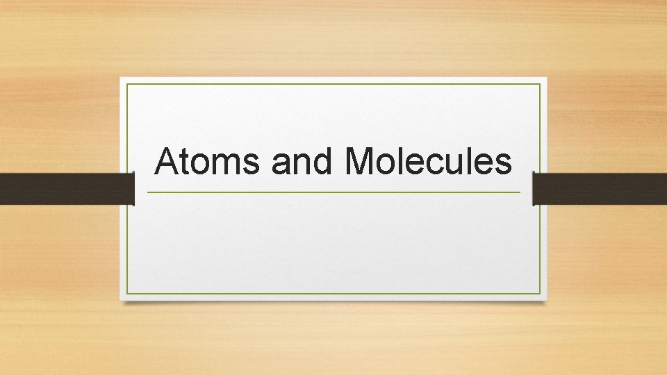 Atoms and Molecules 