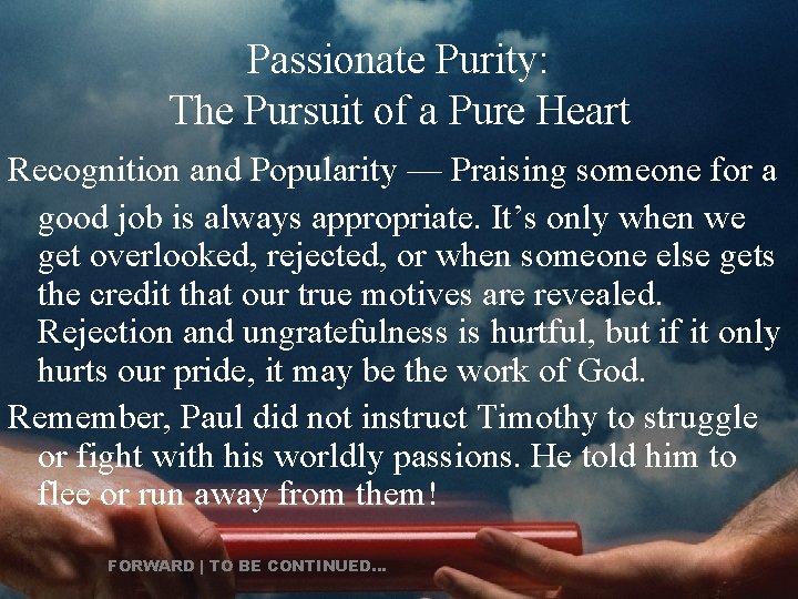 Passionate Purity: The Pursuit of a Pure Heart Recognition and Popularity — Praising someone