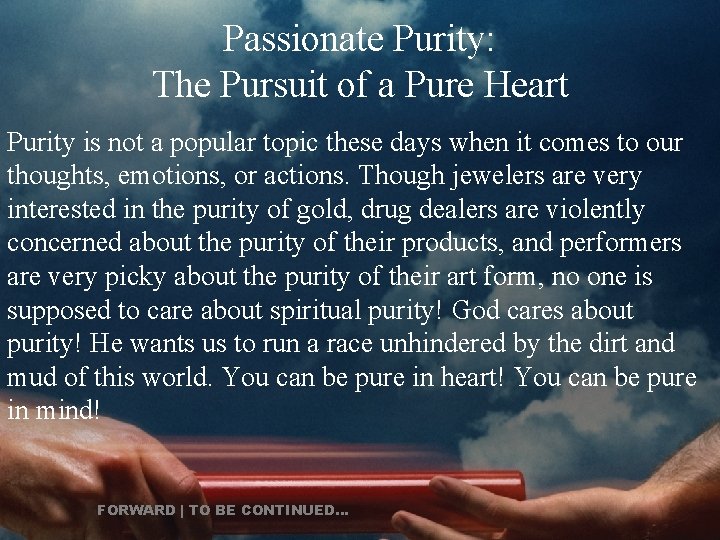 Passionate Purity: The Pursuit of a Pure Heart Purity is not a popular topic