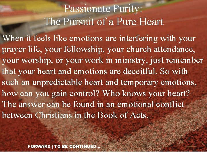 Passionate Purity: The Pursuit of a Pure Heart When it feels like emotions are