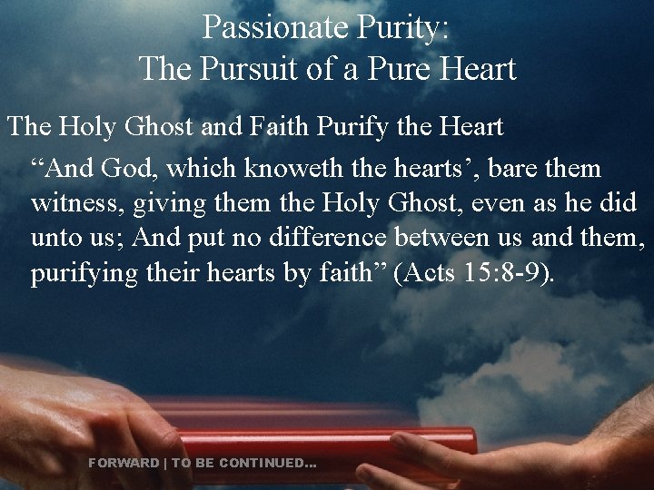 Passionate Purity: The Pursuit of a Pure Heart The Holy Ghost and Faith Purify