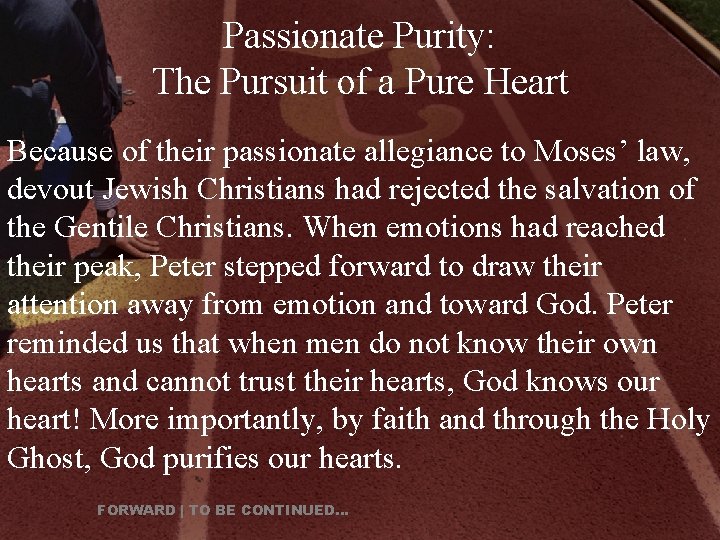 Passionate Purity: The Pursuit of a Pure Heart Because of their passionate allegiance to