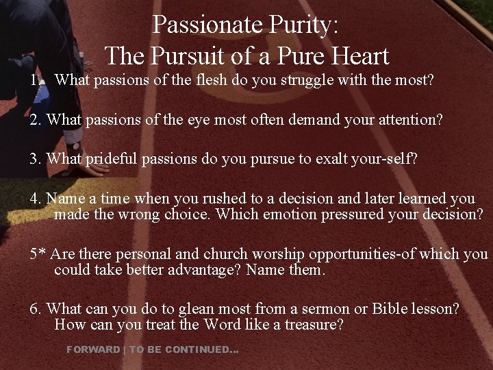 Passionate Purity: The Pursuit of a Pure Heart 1. What passions of the flesh