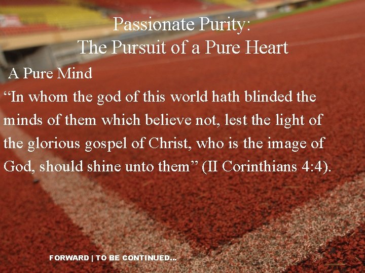 Passionate Purity: The Pursuit of a Pure Heart A Pure Mind “In whom the