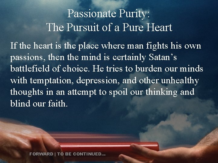 Passionate Purity: The Pursuit of a Pure Heart If the heart is the place