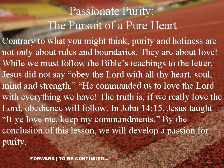 Passionate Purity: The Pursuit of a Pure Heart Contrary to what you might think,