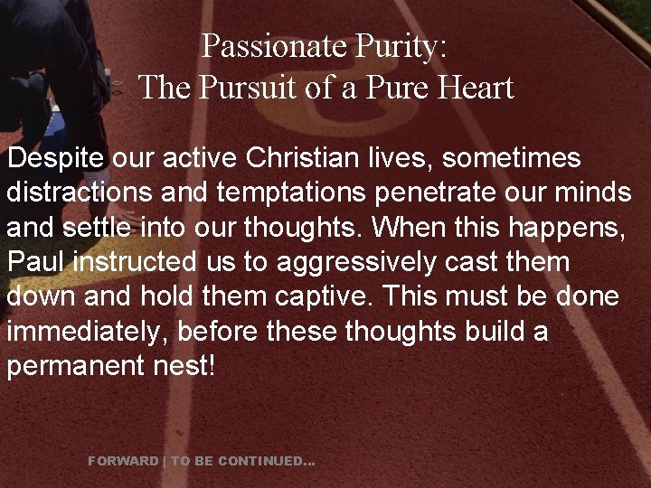 Passionate Purity: The Pursuit of a Pure Heart Despite our active Christian lives, sometimes