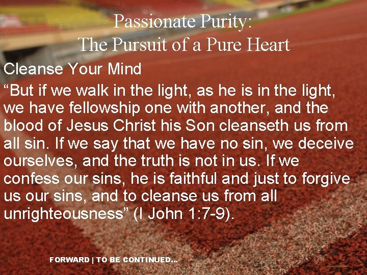 Passionate Purity: The Pursuit of a Pure Heart Cleanse Your Mind “But if we
