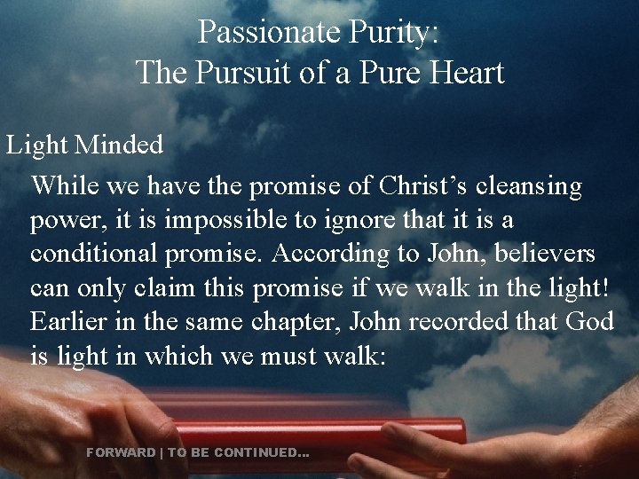 Passionate Purity: The Pursuit of a Pure Heart Light Minded While we have the